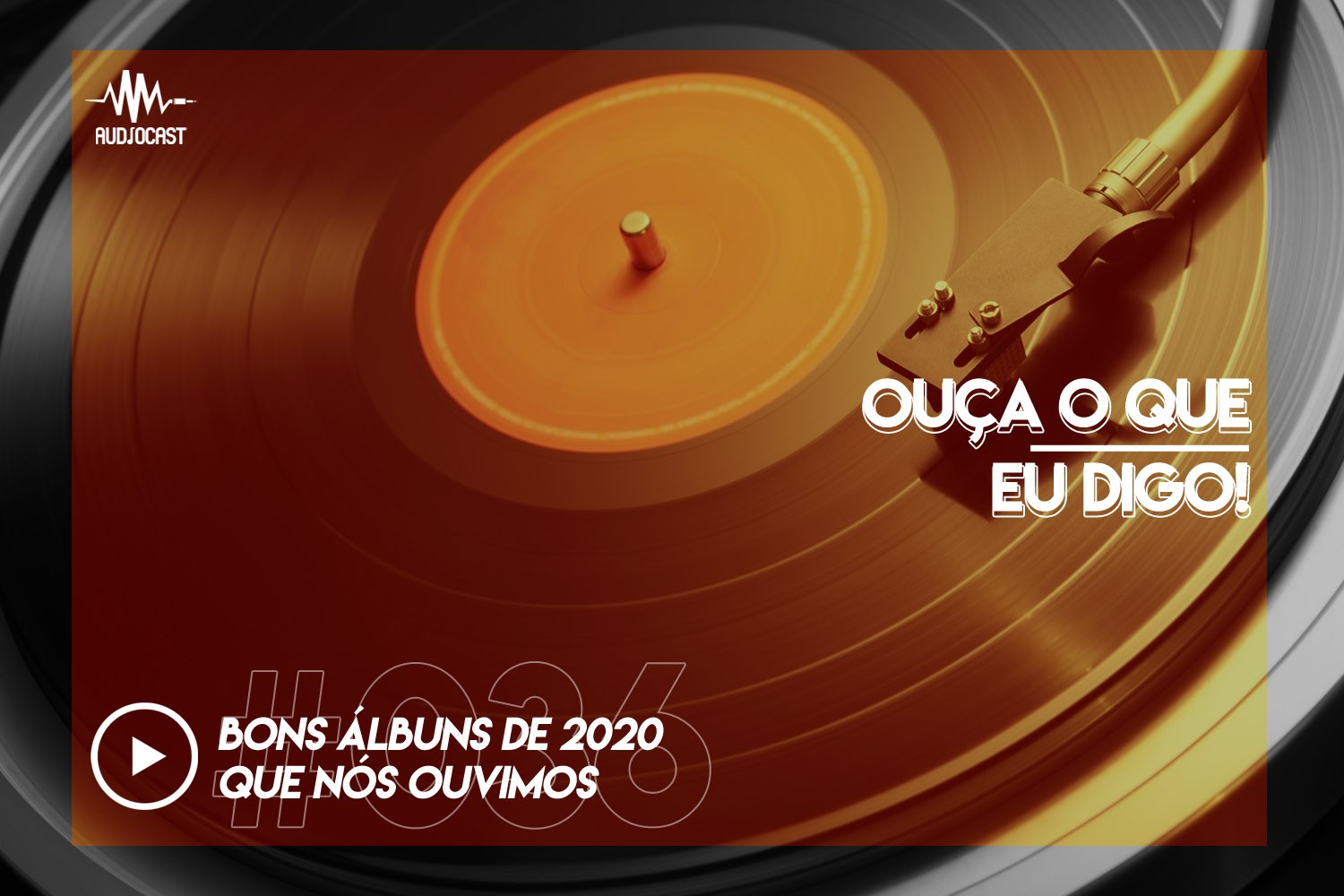 OUÇA O QUE EU DIGO #036: bons álbuns de 2020 que nós ouvimos