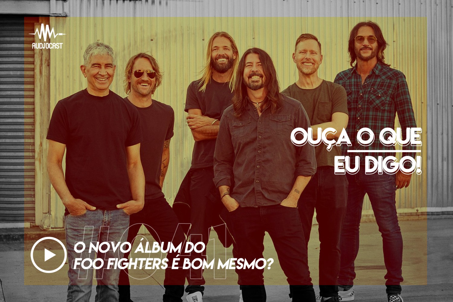 OUÇA O QUE EU DIGO #041: o novo álbum do Foo Fighters é bom mesmo?