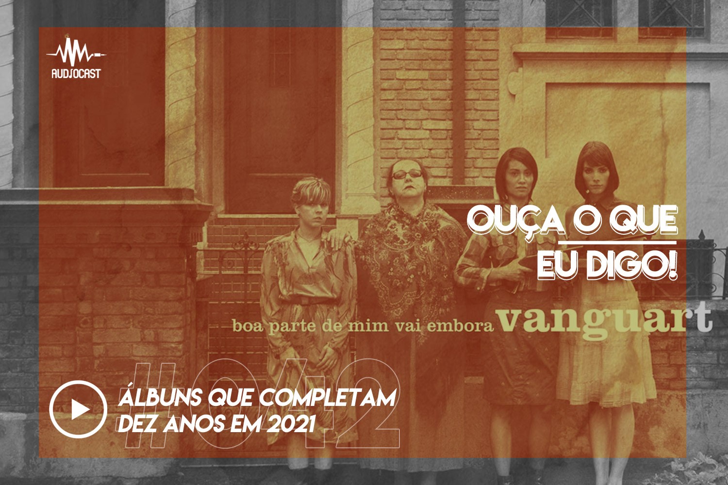 OUÇA O QUE EU DIGO #042: álbuns que completam dez anos em 2021