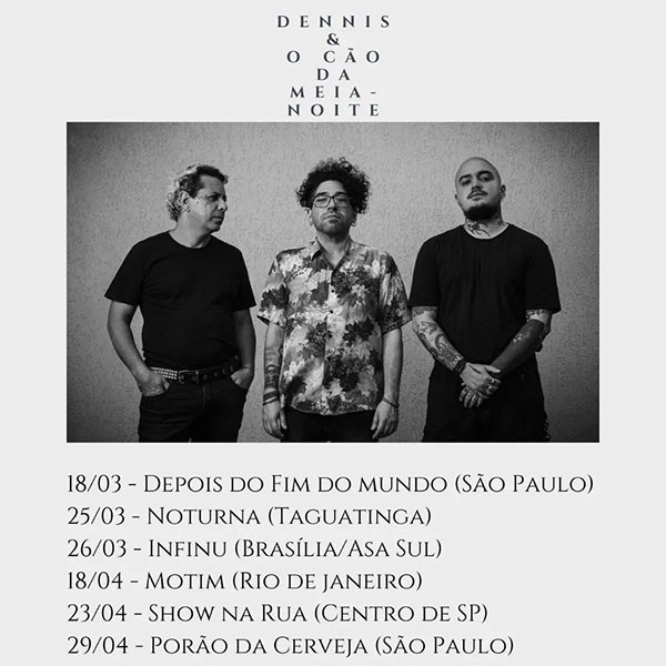 agenda de shows dennis e o cão da meia noite